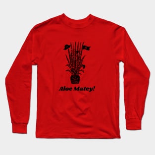 Aloe Matey Pirate Plant Long Sleeve T-Shirt